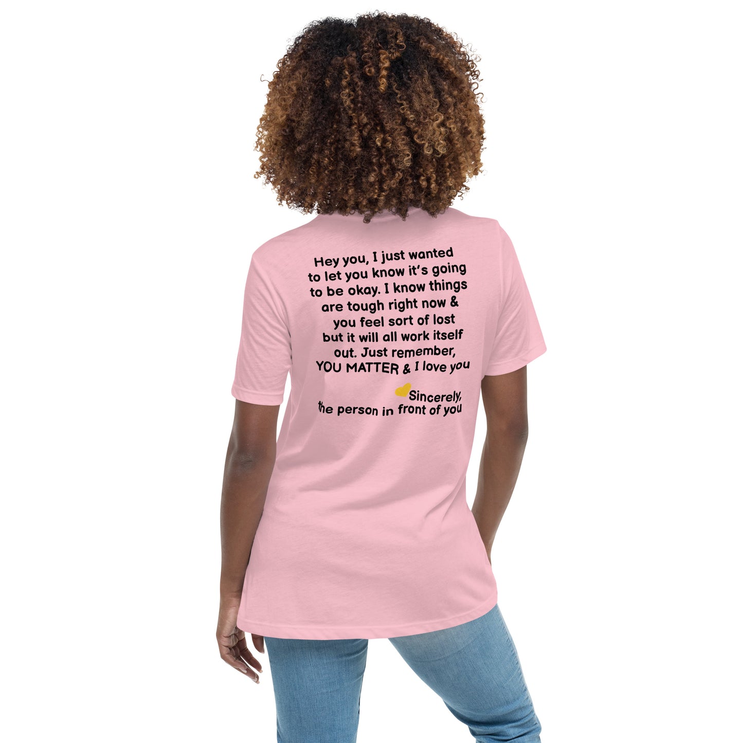 “Hey You, YOU MATTER” Women's Relaxed T-Shirt